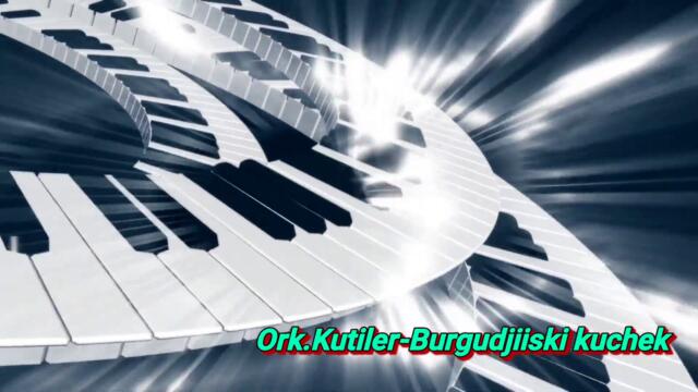 Орк.Кутилер - Бургуджийски кючек