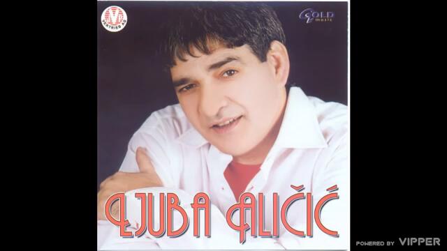 Ljuba Aličić - Kako želim da te vidim - (Audio 2003)