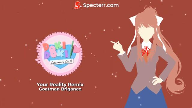 Your Reality Remix by Goatman Brigance (From Doki Doki Literature Club)