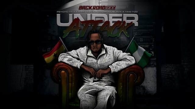 BACKROAD GEE x PSYCHOYP x KWEKU FLICK x ODUMODU BLVCK x YAW TOG - UNDER ATTACK (AFRICA REMIX) AUDIO