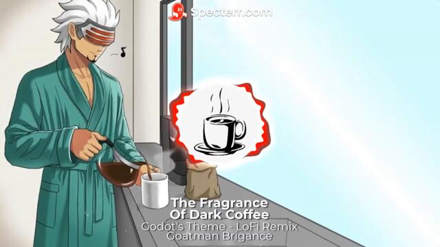 The Fragrance Of Dark Coffee - Godot's Theme LoFi Remix V1 - by Goatman Brigance (From Ace Attorney)