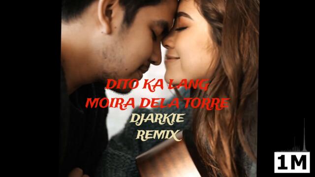 DITO KA LANG - MOIRA DELA TORRE | LOVE SONG | Dj Arkie Remix 2022