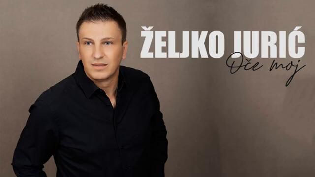 Željko Jurić - Oče Moj - 2022