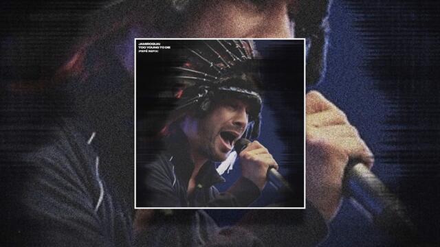 Jamiroquai - Too Young To Die (Pepé Refix) [Free Download]