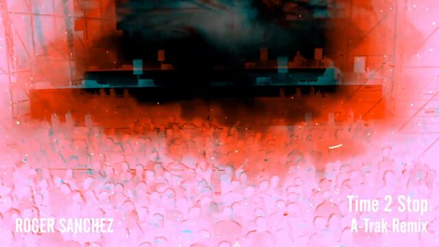 Roger Sanchez - Time 2 Stop (A-Trak Remix) [Official Video]