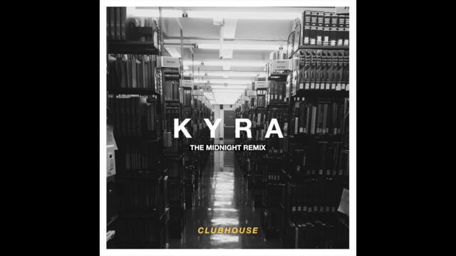 Clubhouse - Kyra (The Midnight Remix) [Official Audio]