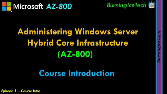 AZ- 800 Administering Windows Server Hybrid Core Infrastructure - Episode 1
