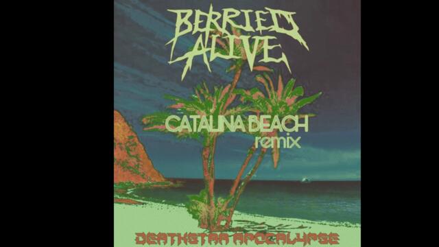Berried Alive - Catalina Beach remix (DEATHSTAR APOCALYPSE)