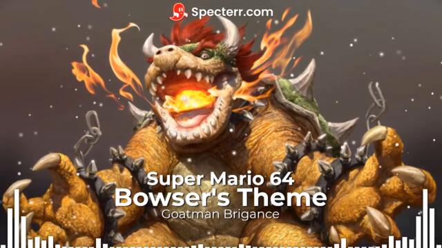 Bowser's Theme Remix by Goatman Brigance (From Super Mario 64)