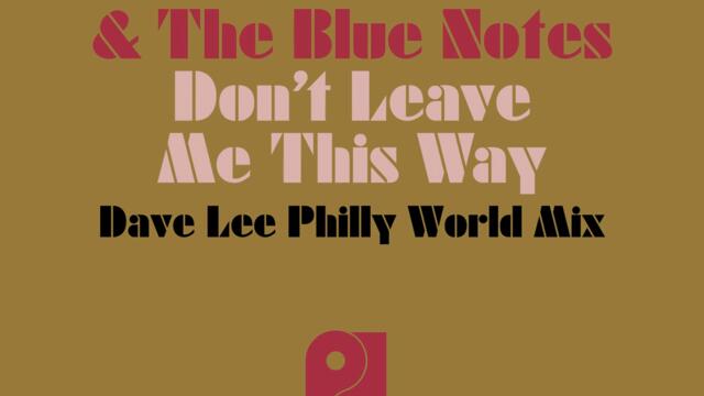 Don't Leave Me This Way (Dave Lee Philly World Mix)