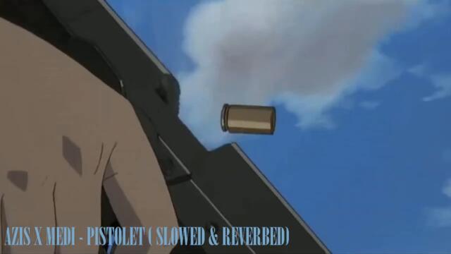 AZIS X MEDI - PISTOLET ( SLOWED & REVERBED)