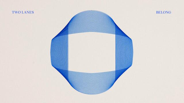 TWO LANES - Belong (Official Audio)