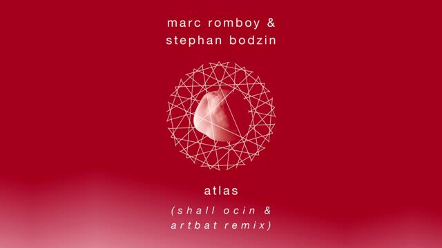 Marc Romboy & Stephan Bodzin - Atlas (Shall Ocin & ARTBAT Remix)