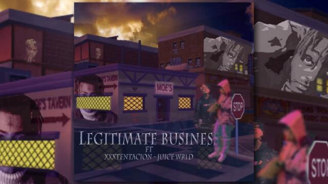 Legitimate Business - Juice WRLD & XXXTENTACION