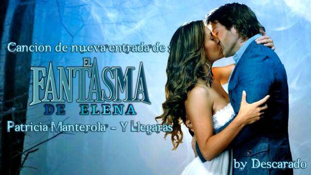 Elena y Eduardo - Y Llegaras / El Fantasma de Elena