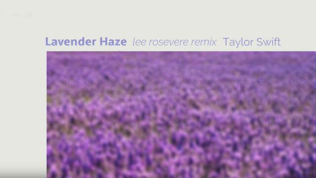 Taylor Swift - Lavender Haze - Lee Rosevere remix #taylorswift #midnights #remix