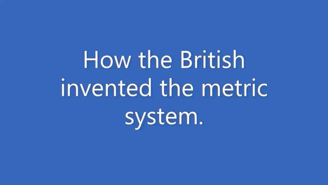 How the British invented the metric system