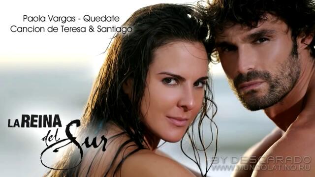Teresa y Santiago - La Reina del Sur / Paola Vargas - Quedate