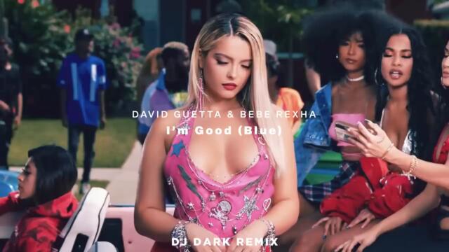 David Guetta & Bebe Rexha - I'm Good (Blue) (Dj Dark Remix)