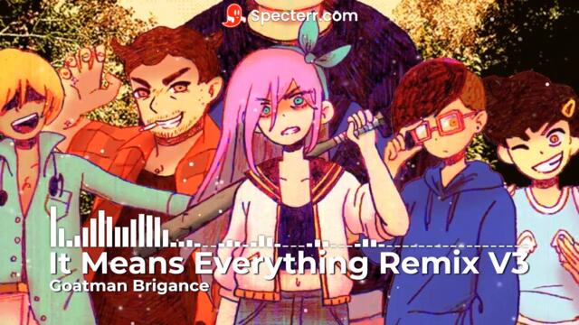 It Means Everything Remix V3 by Goatman Brigance (Aubrey's Theme - Song 60 from Omori)