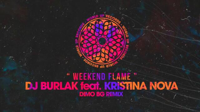 DJ Burlak, Kristina Nova - Weekend Flame (DiMO (BG) Remix)