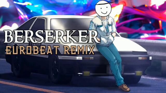 BERSERKER / Eurobeat Remix