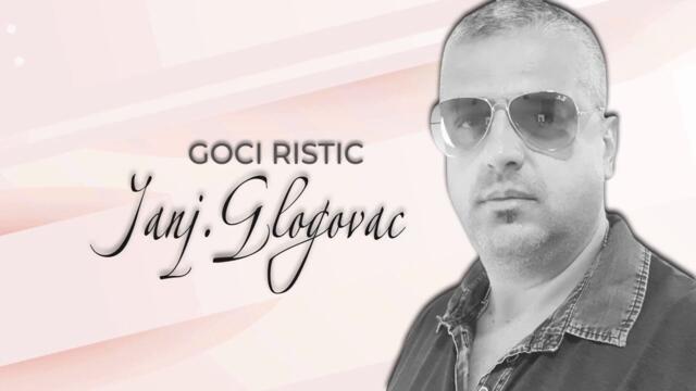 Goci Ristic - Janj.Glogovac (Official Audio 2022)