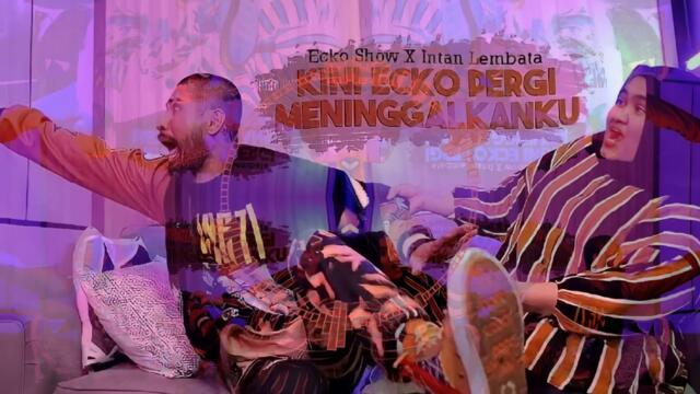 IH ABANG JAHAT (RYAN TMR REMIX) ECKO SHOW feat. INTAN LEMBATA - KINI ECKO PERGI MENINGGALKANKU
