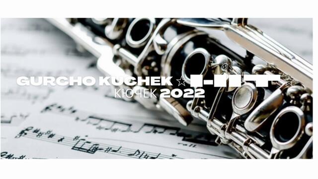 Gurcho Kuchek ☆ █▬█ █ ▀█▀ ☆ Кючек 2022