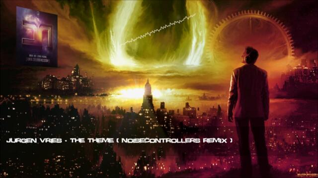 Jurgen Vries - The Theme (Noisecontrollers Remix) [HQ Original]