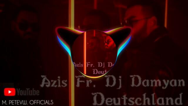 Azis Ft. Dj Damyan - Deutschland (oficial Remix)²⁰²²/2023