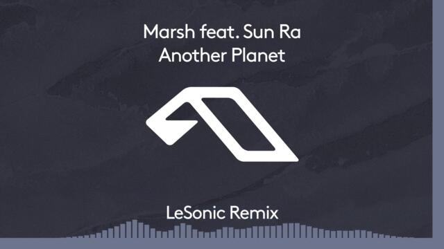 Marsh - Another Planet (LeSonic Remix)