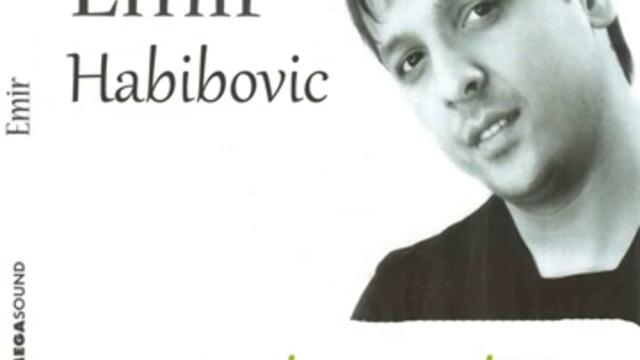 EMIR HABIBOVIC  - Sejo Moja.mp4