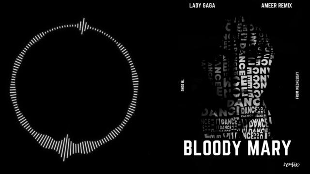 Newest Remix of TV Series | Deep House | Deep Bass Remix of Bloody Mary/ Lady Gaga Remixed by Ameer.