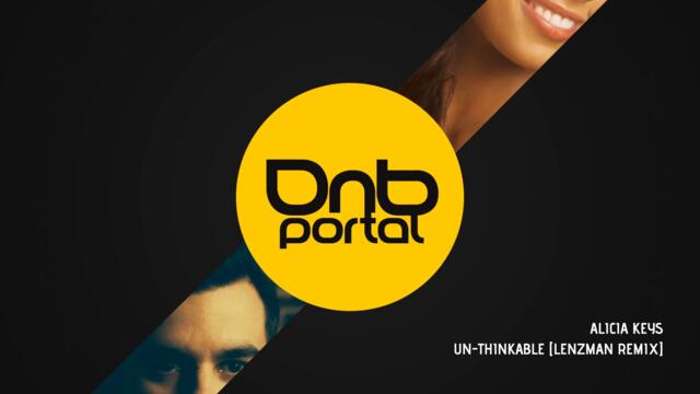 Alicia Keys - Un-Thinkable (Lenzman remix) [Free] | Drum and Bass