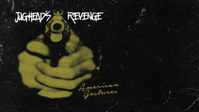 Jughead's Revenge - American Gestures (Official Lyric Video)