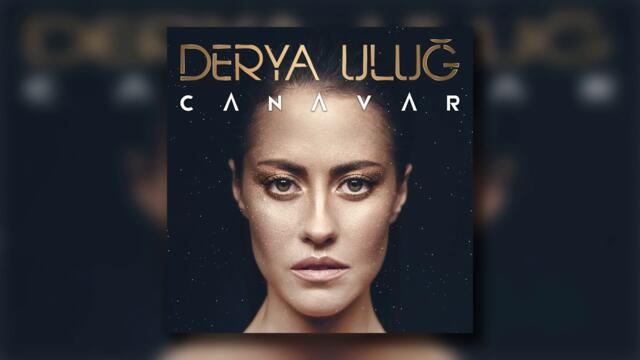 Derya Uluğ - Canavar (Audio)