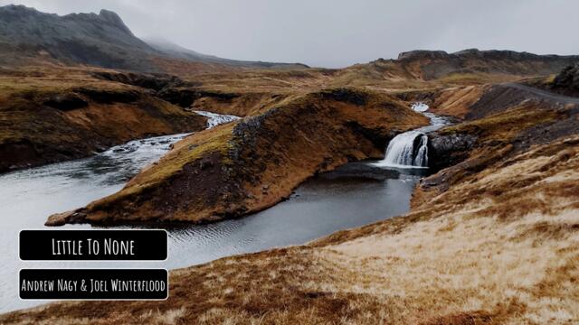 Andrew Nagy & Joel Winterflood - Little To None