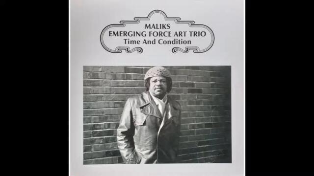 Maliks Emerging Force Art Trio - Time And Condition (Full Album)