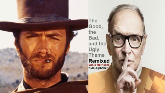 The Good, the Bad, and the Ugly Theme REMIX (ft. AGAlphabet)