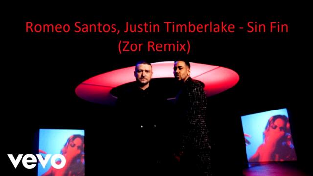 Romeo Santos, Justin Timberlake - Sin Fin (Zor Remix)