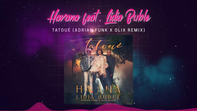 Havana feat. Lidia Buble - Tatoué (Adrian Funk X OLiX Remix)