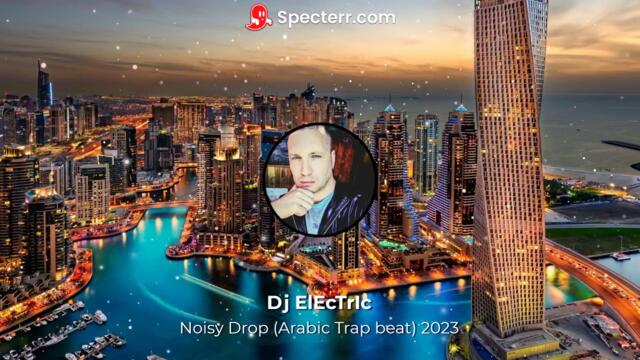 Dj ElEcTrIc - Noisy Drop (Arabic Trap beat) 2023