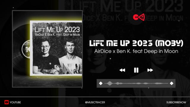 Moby   --  Lift Me Up (2023) by AirDice x Ben K  feat Deep in Moon