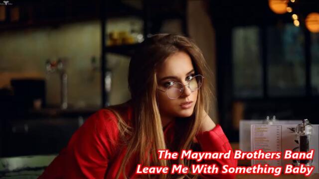The Maynard Brothers Band - Leave Me With Something Baby