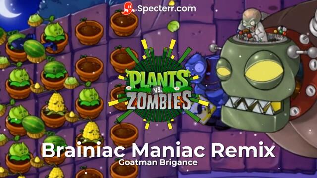 Brainiac Maniac Remix by Goatman Brigance (Zomboss's Theme From Plants Versus Zombies)