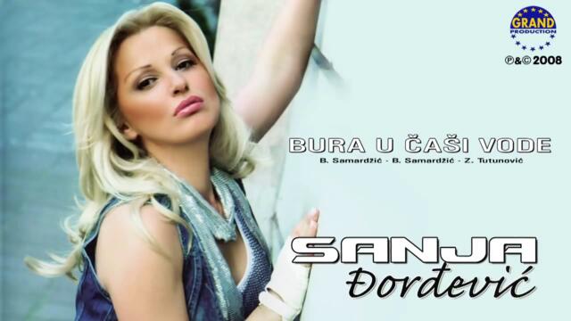Sanja Đorđević - Bura U Čaši Vode - (Audio 2008)