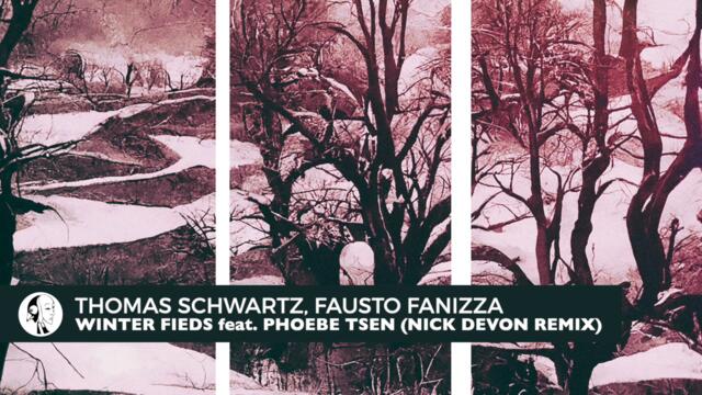 Thomas Schwartz, Fausto Fanizza feat. Phoebe Tsen - Winter Fields (Nick Devon Remix)