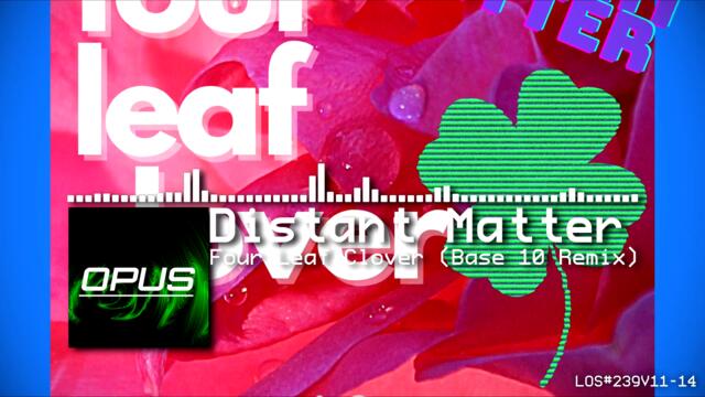 Distant Matter - Four Leaf Clover (Base 10 Remix)