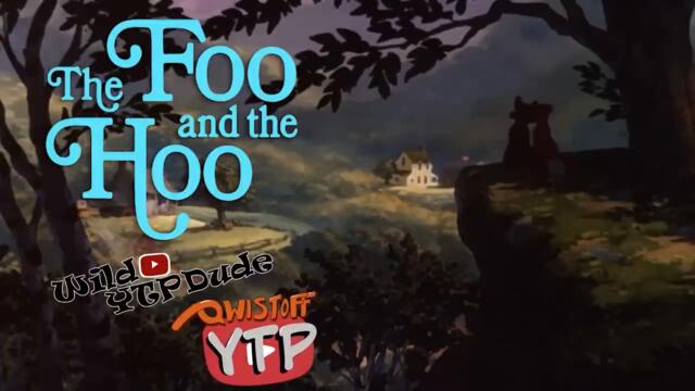 YTP _ The Foo and the Hoo (Collab w WildYTPDude)